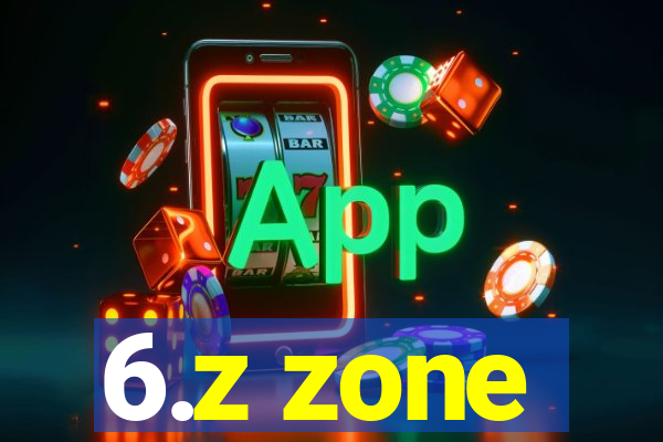 6.z zone